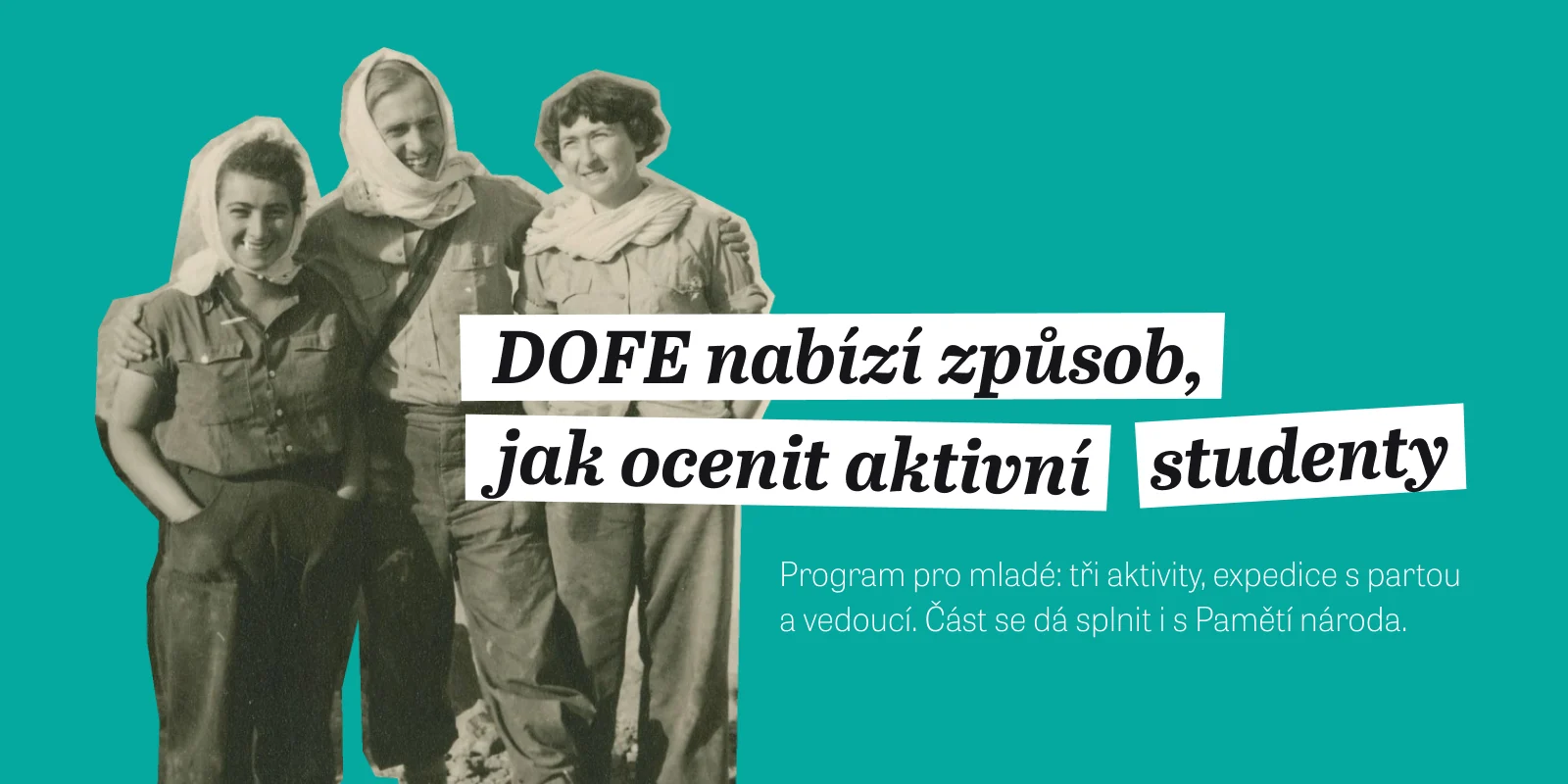 DOFE nabízí způsob, jak ocenit aktivní studenty. Program pro mladé: tři aktivity, expedice s partou a vedoucí. Část se dá splnit i s Pamětí národa.